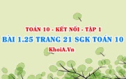 Bài 1.25 trang 20 SGK Toán 10 tập 1 Kết nối tri thức